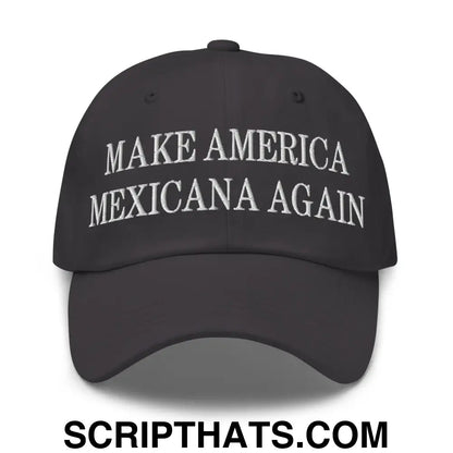 Make America Mexicana Again Claudia Sheinbaum Embroidered Dad Hat Dark Grey