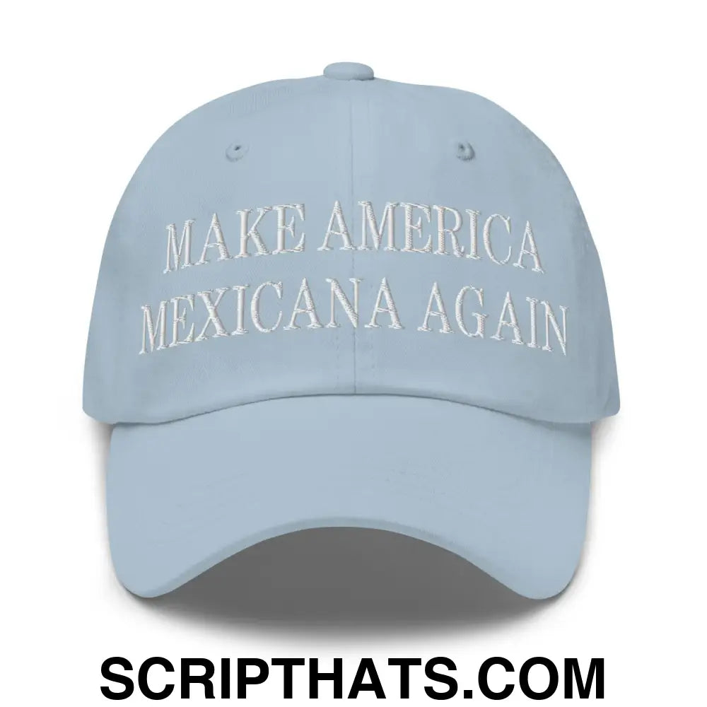 Make America Mexicana Again Claudia Sheinbaum Embroidered Dad Hat Light Blue