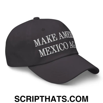 Make America Mexico Again Embroidered Dad Hat Dark Grey