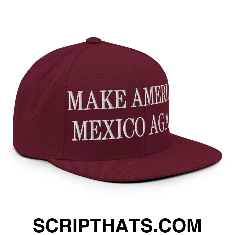 Make America Mexico Again Embroidered Flat Bill Brim Snapback Hat Maroon