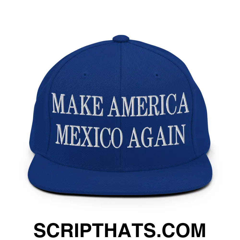 Make America Mexico Again Embroidered Flat Bill Brim Snapback Hat Royal Blue