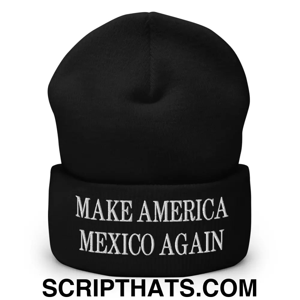 Make America Mexico Again Embroidered Knit Cuffed Beanie Black