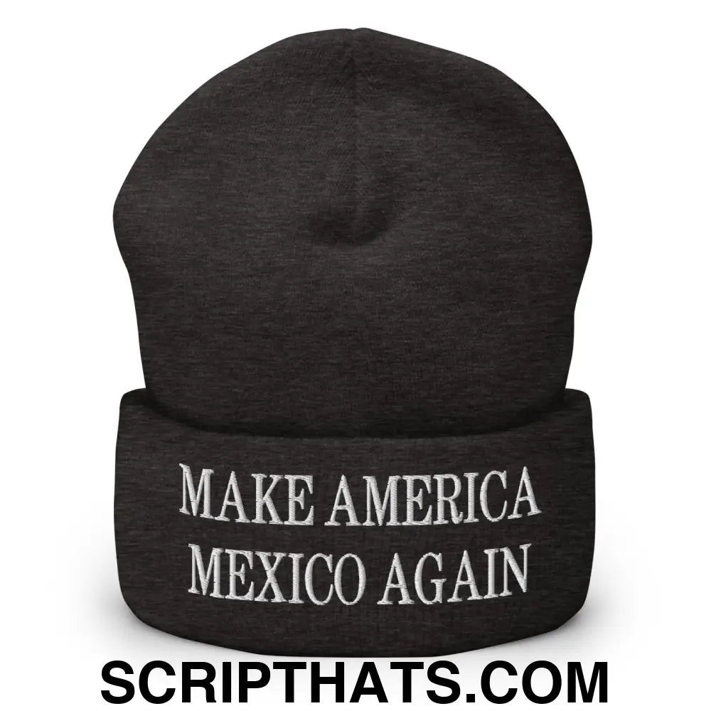 Make America Mexico Again Embroidered Knit Cuffed Beanie Dark Grey