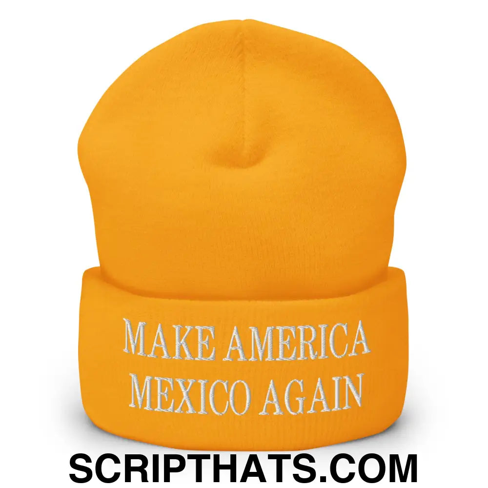 Make America Mexico Again Embroidered Knit Cuffed Beanie Gold