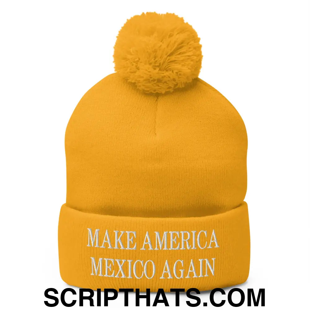 Make America Mexico Again Embroidered Knit Pom Pom Beanie Gold