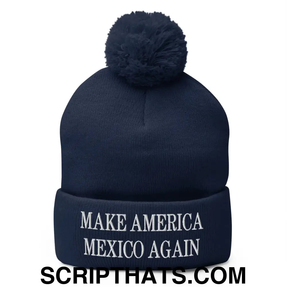 Make America Mexico Again Embroidered Knit Pom Pom Beanie Navy