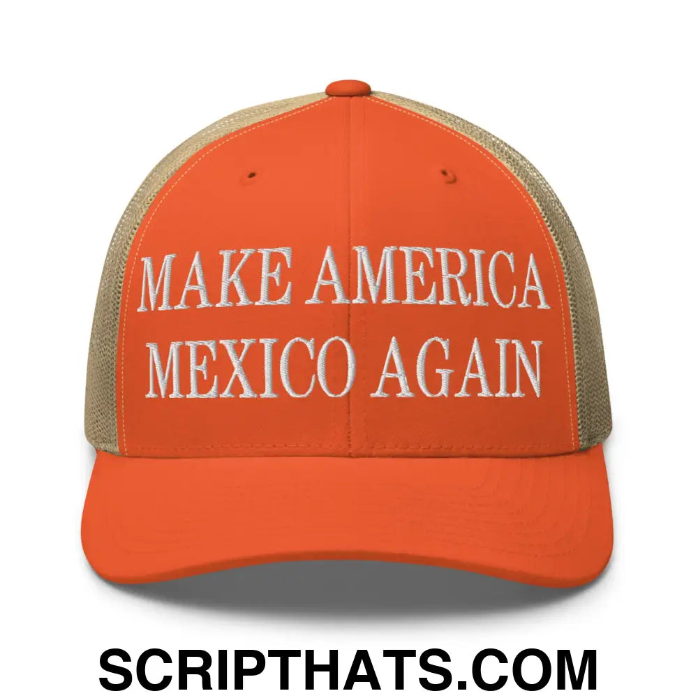 Make America Mexico Again Embroidered Mesh Trucker Hat Rustic Orange Khaki