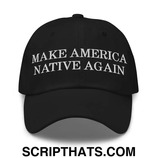 Make America Native Again Dad Hat Black