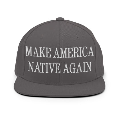 Make America Native Again Embroidered Flat Bill Brim Snapback Hat Dark Grey