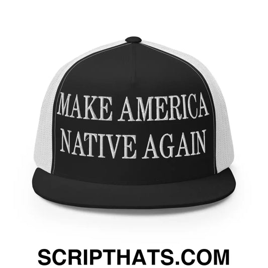 Make America Native Again Embroidered Mesh Flat Bill Brim Trucker Hat Black White