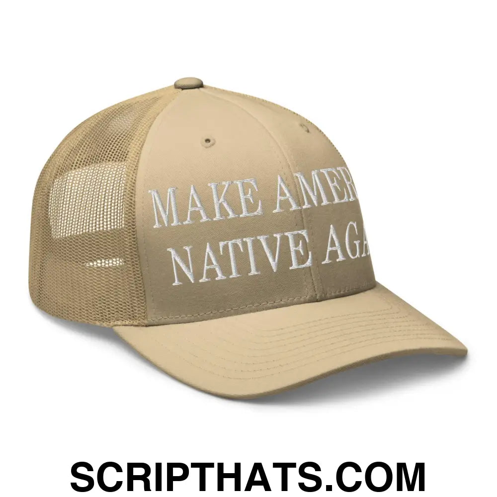 Make America Native Again Embroidered Mesh Trucker Hat Khaki