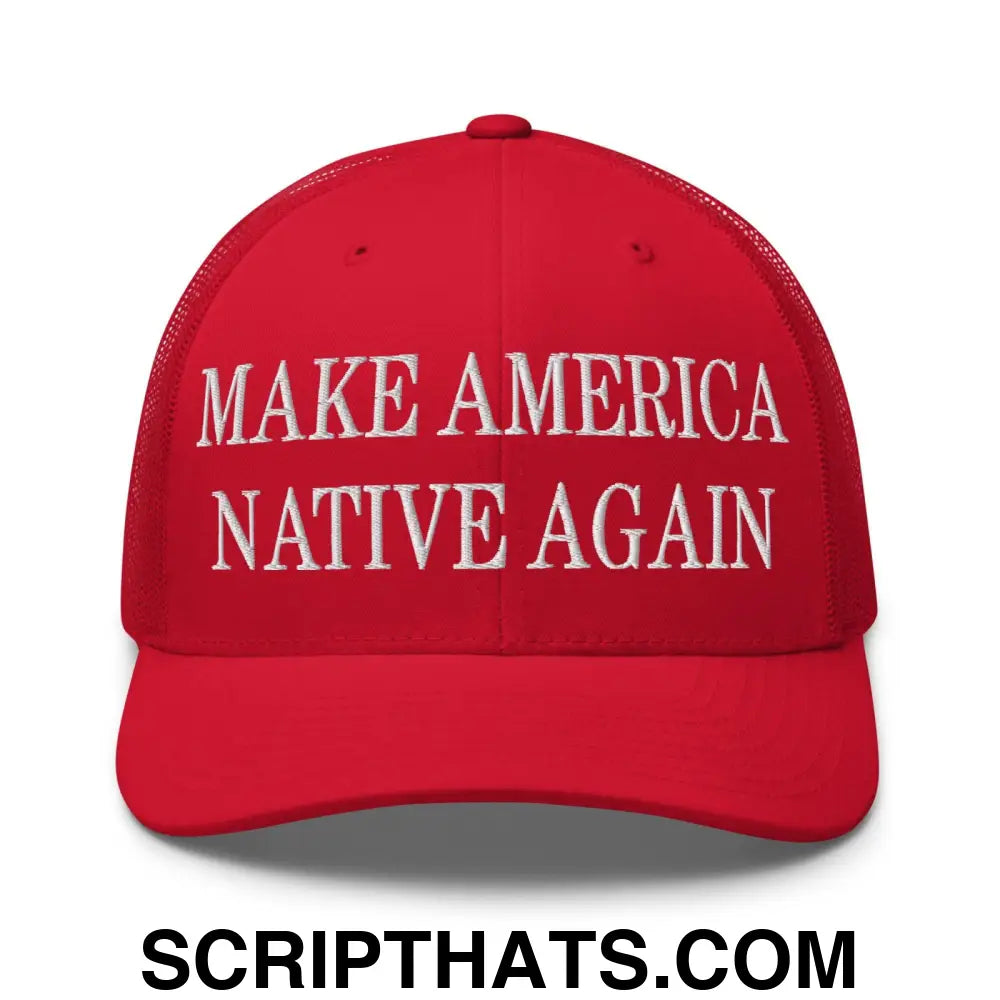 Make America Native Again Embroidered Mesh Trucker Hat Red