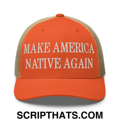 Make America Native Again Embroidered Mesh Trucker Hat Rustic Orange Khaki