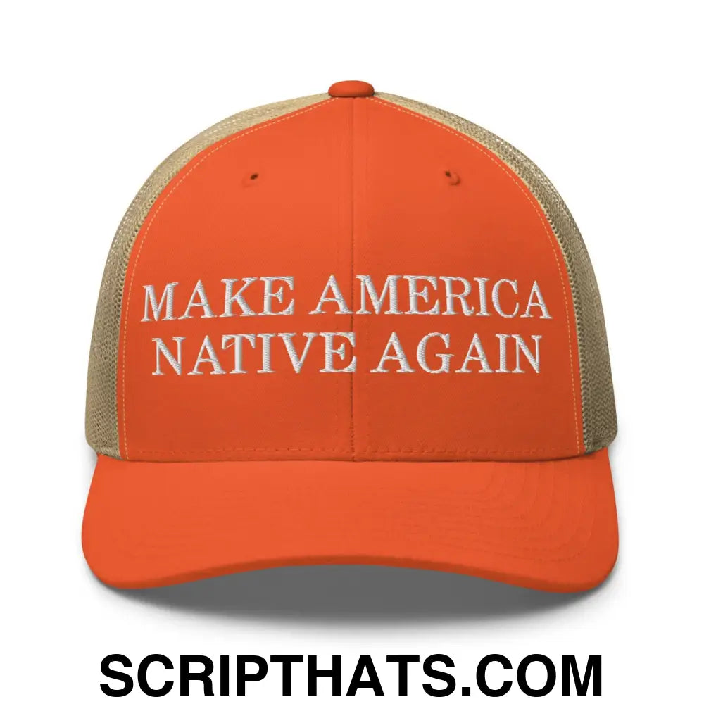 Make America Native Again Retro Trucker Hat Rustic Orange Khaki