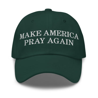 Make America Pray Again Dad Hat Spruce