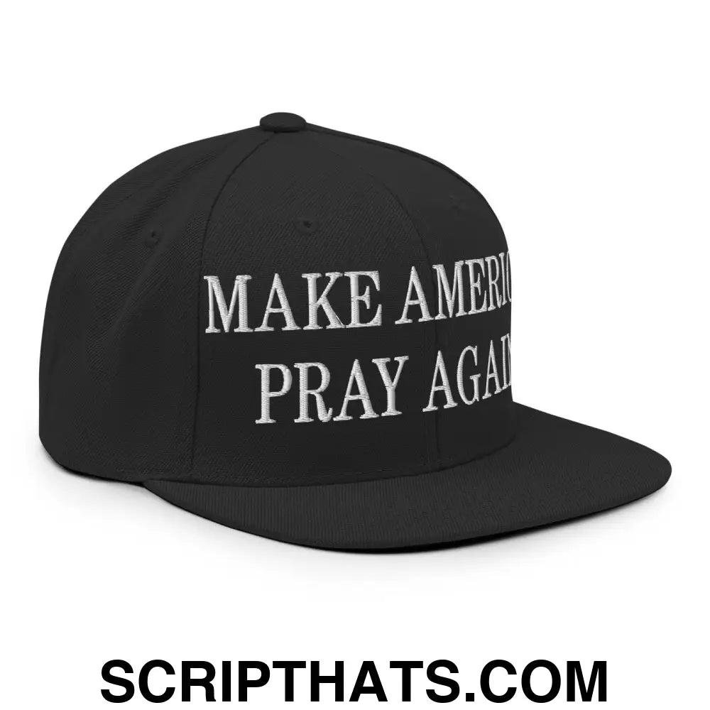 Make America Pray Again Embroidered Flat Bill Brim Snapback Hat Black