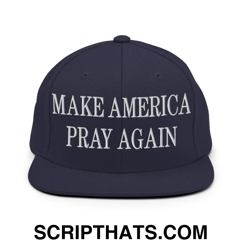 Make America Pray Again Embroidered Flat Bill Brim Snapback Hat Navy