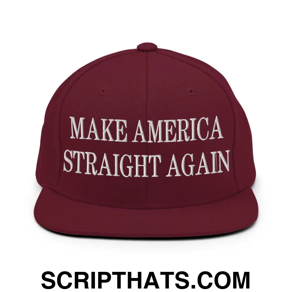 Make America Straight Again Embroidered Flat Bill Brim Snapback Hat Maroon