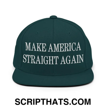 Make America Straight Again Embroidered Flat Bill Brim Snapback Hat Spruce