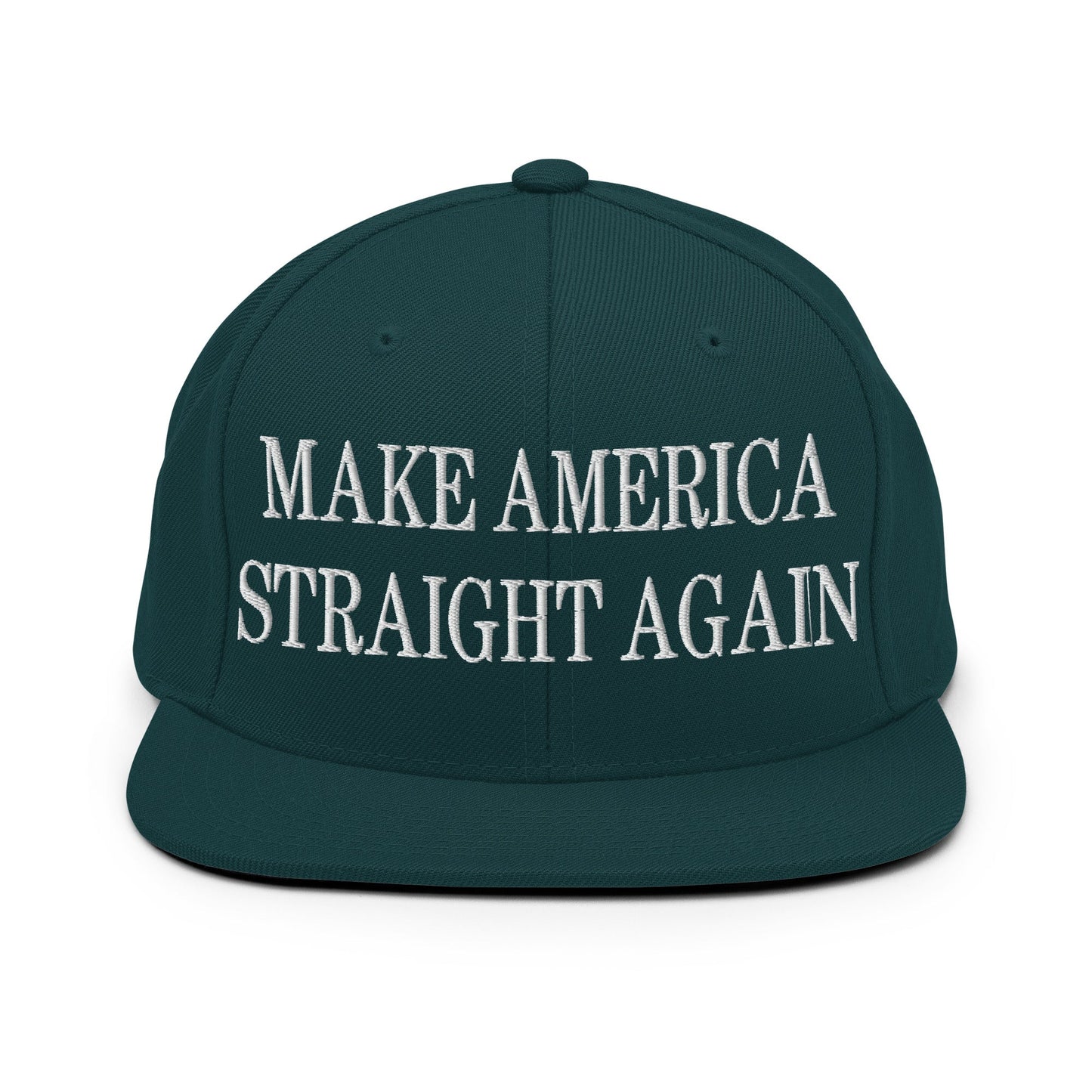 Make America Straight Again Embroidered Flat Bill Brim Snapback Hat Spruce