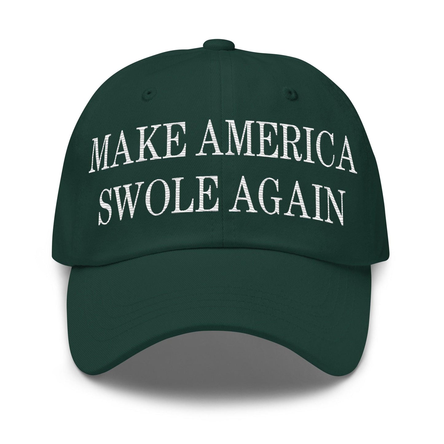 Make America Swole Again Embroidered Dad Hat Spruce