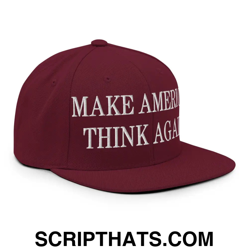 Make America Think Again Embroidered Flat Bill Brim Snapback Hat Maroon