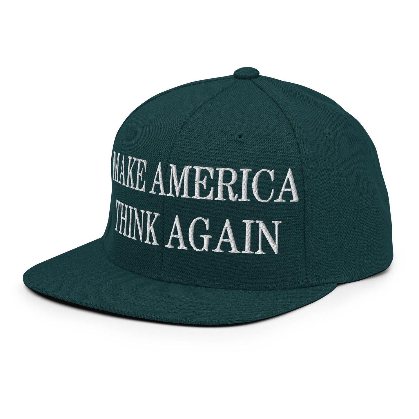 Make America Think Again Embroidered Flat Bill Brim Snapback Hat Spruce