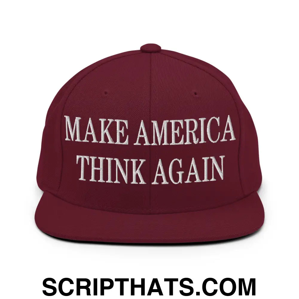 Make America Think Again Embroidered Flat Bill Brim Snapback Hat Maroon