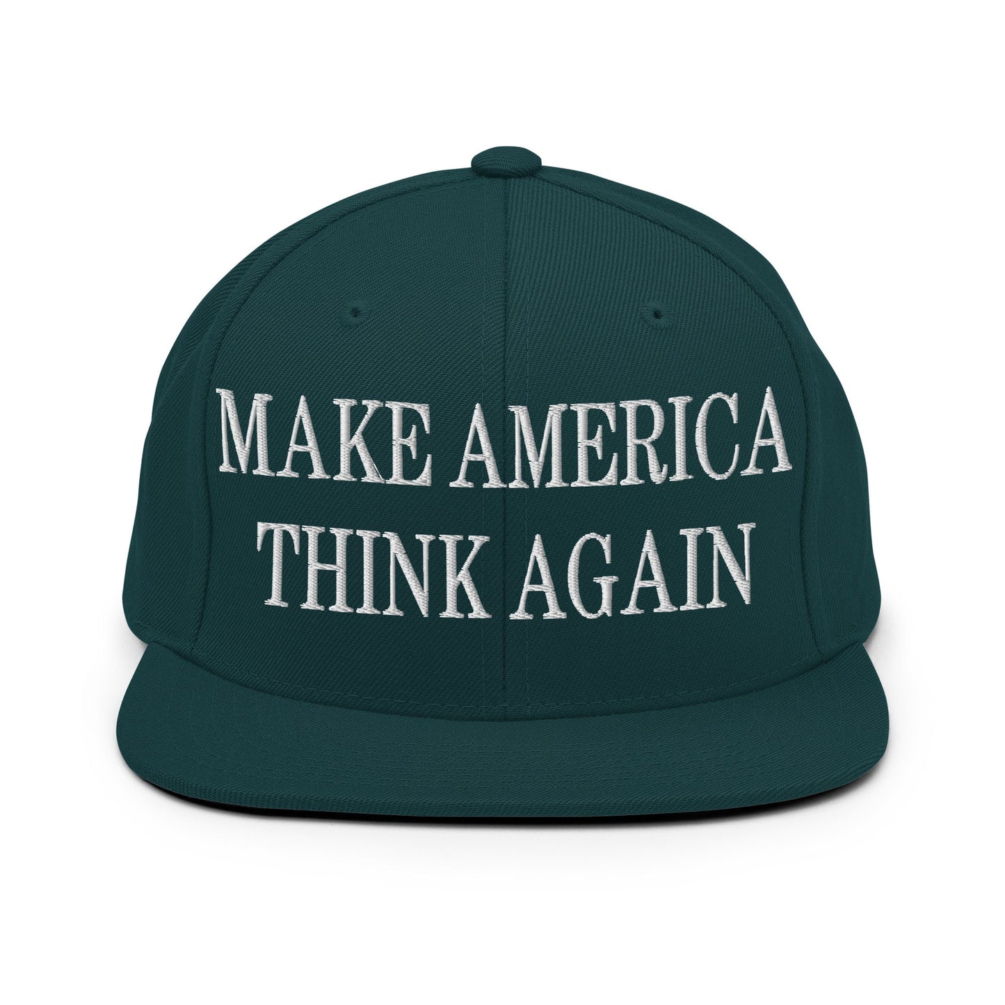 Make America Think Again Embroidered Flat Bill Brim Snapback Hat Spruce