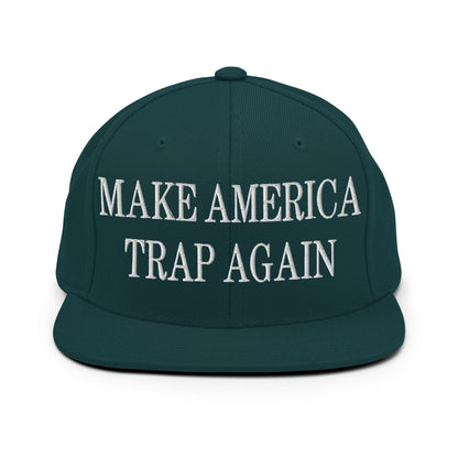 Make America Trap Again Embroidered Flat Bill Brim Snapback Hat Spruce