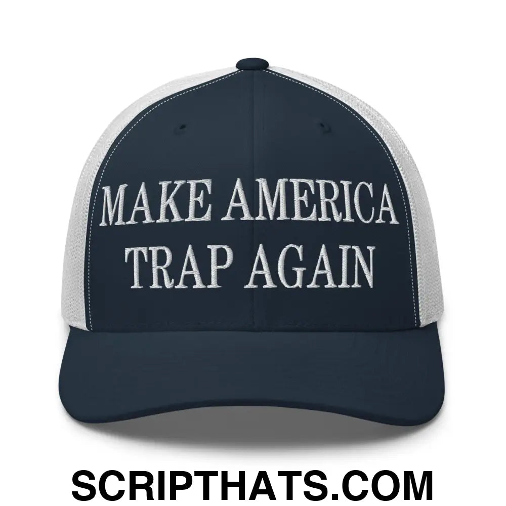 Make America Trap Again Embroidered Mesh Trucker Hat Navy White