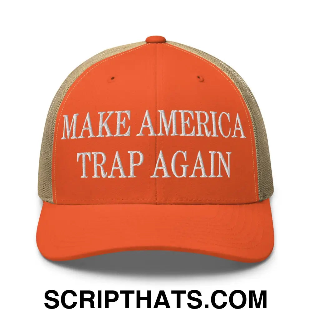 Make America Trap Again Embroidered Mesh Trucker Hat Rustic Orange Khaki