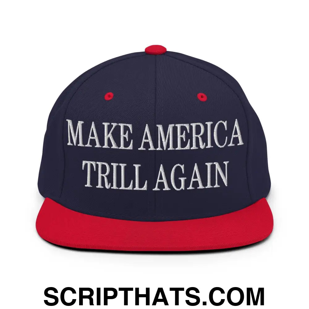 Make America Trill Again Embroidered Flat Bill Brim Snapback Hat Navy Red