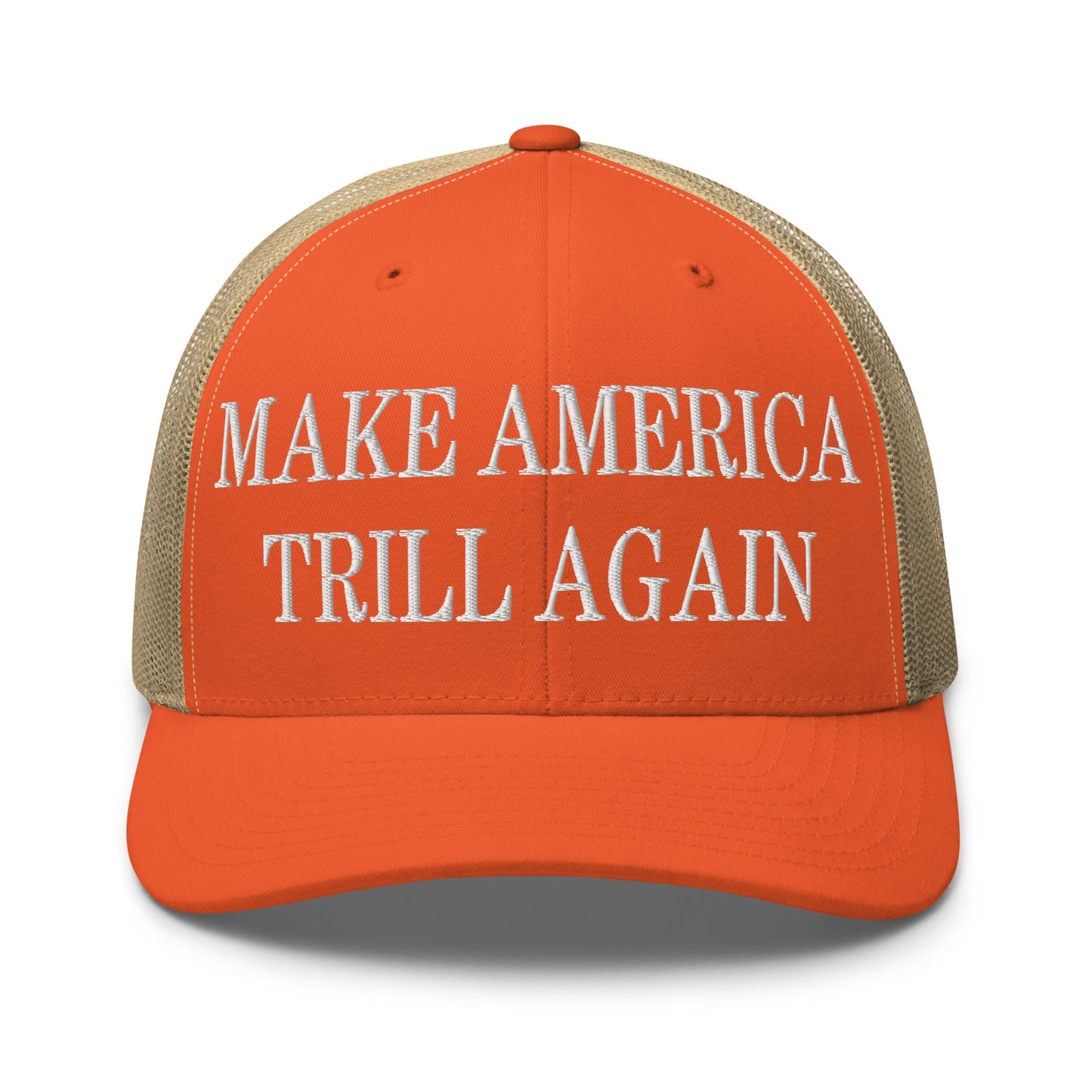 Make America Trill Again Embroidered Mesh Trucker Hat Rustic Orange Khaki