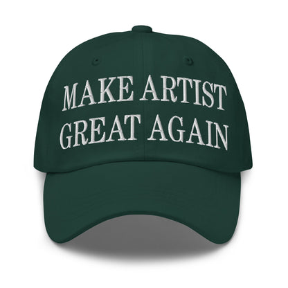 Make Artist Great Again Embroidered Dad Hat Spruce