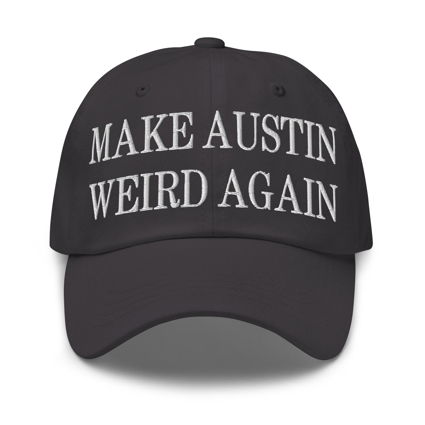 Make Austin Weird Again Embroidered Dad Hat Dark Grey