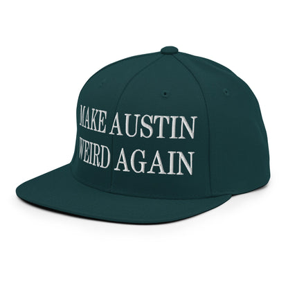 Make Austin Weird Again Embroidered Flat Bill Brim Snapback Hat Spruce