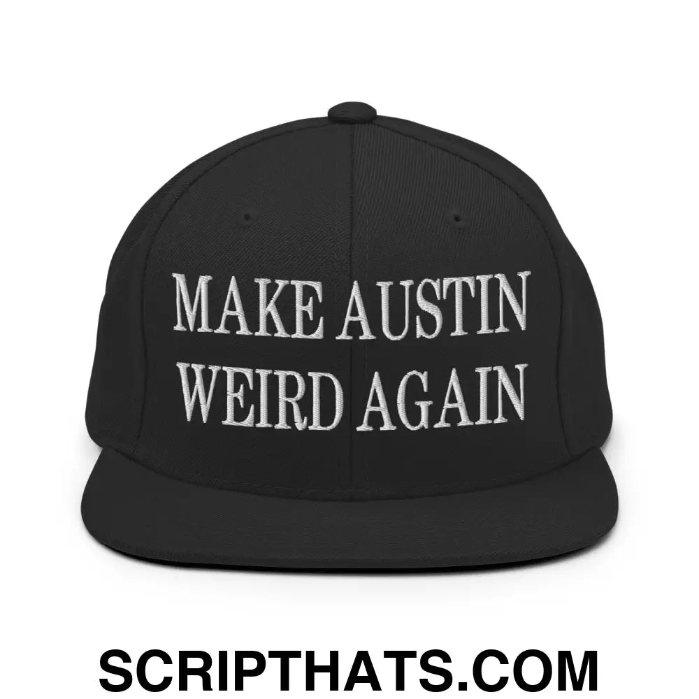 Make Austin Weird Again Embroidered Flat Bill Brim Snapback Hat Black