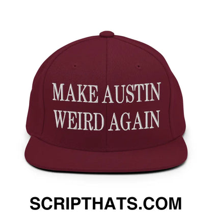 Make Austin Weird Again Embroidered Flat Bill Brim Snapback Hat Maroon