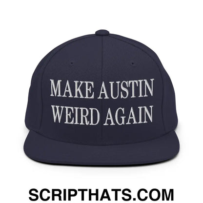 Make Austin Weird Again Embroidered Flat Bill Brim Snapback Hat Navy