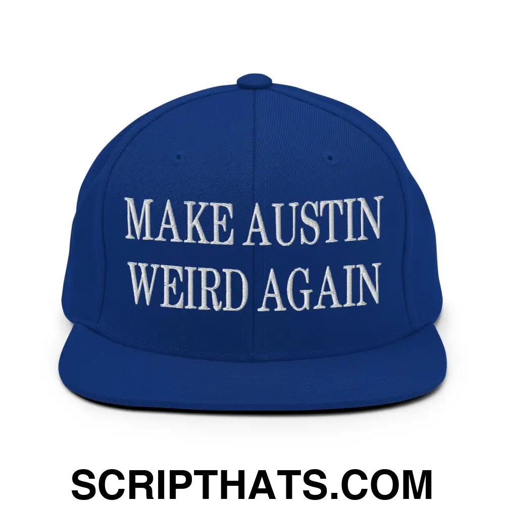 Make Austin Weird Again Embroidered Flat Bill Brim Snapback Hat Royal Blue