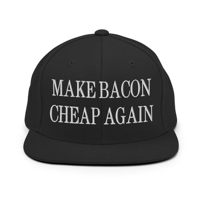 Make Bacon Cheap Again Embroidered Flat Bill Brim Snapback Hat Black