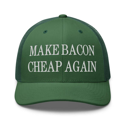 Make Bacon Cheap Again Embroidered Mesh Trucker Hat Evergreen