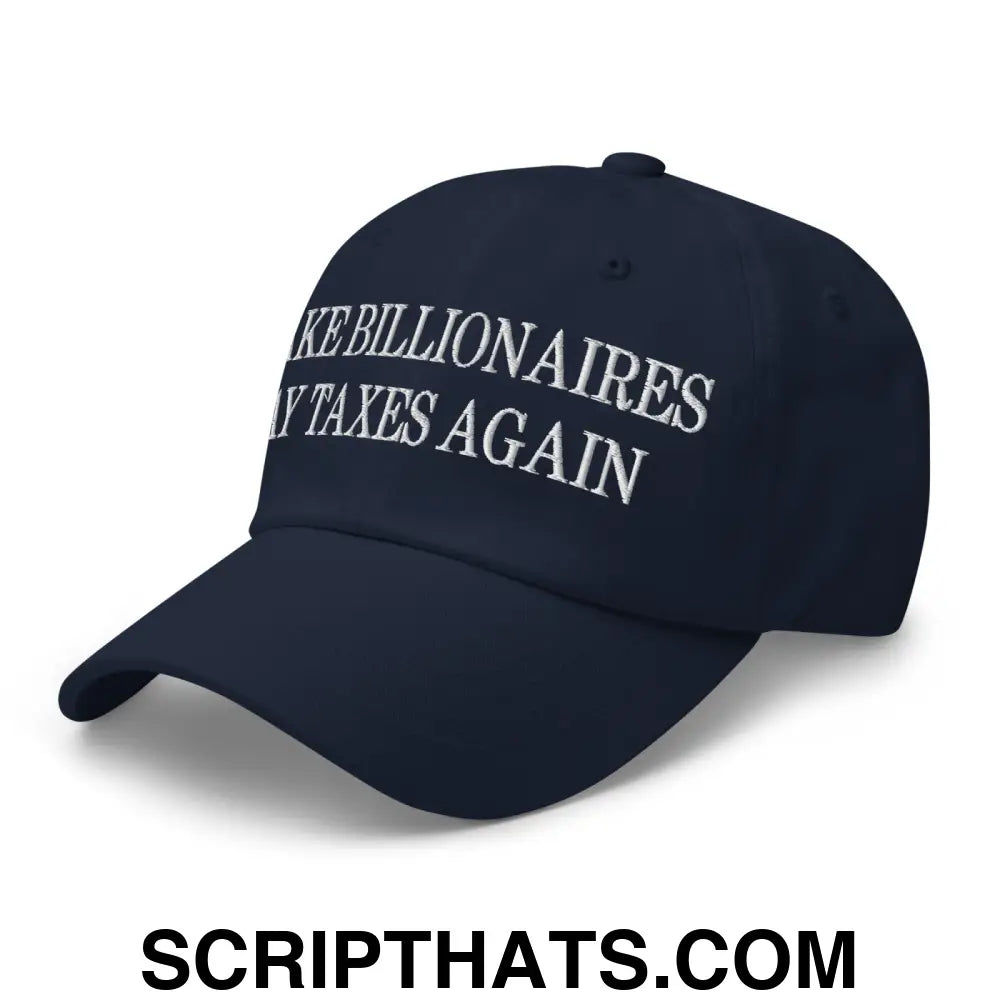 Make Billionaires Pay Taxes Again Embroidered Unstructured Dad Hat Navy