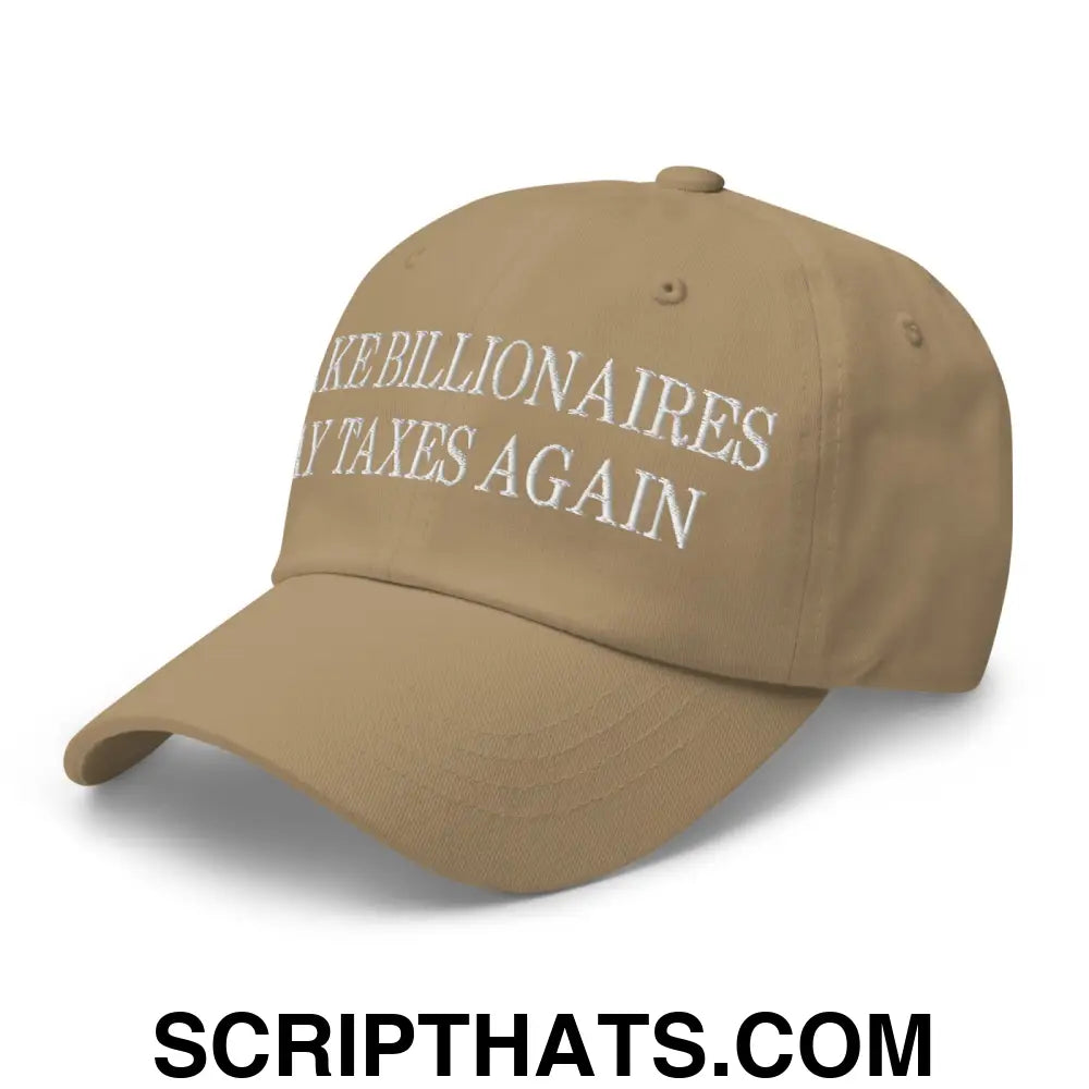 Make Billionaires Pay Taxes Again Embroidered Unstructured Dad Hat Khaki