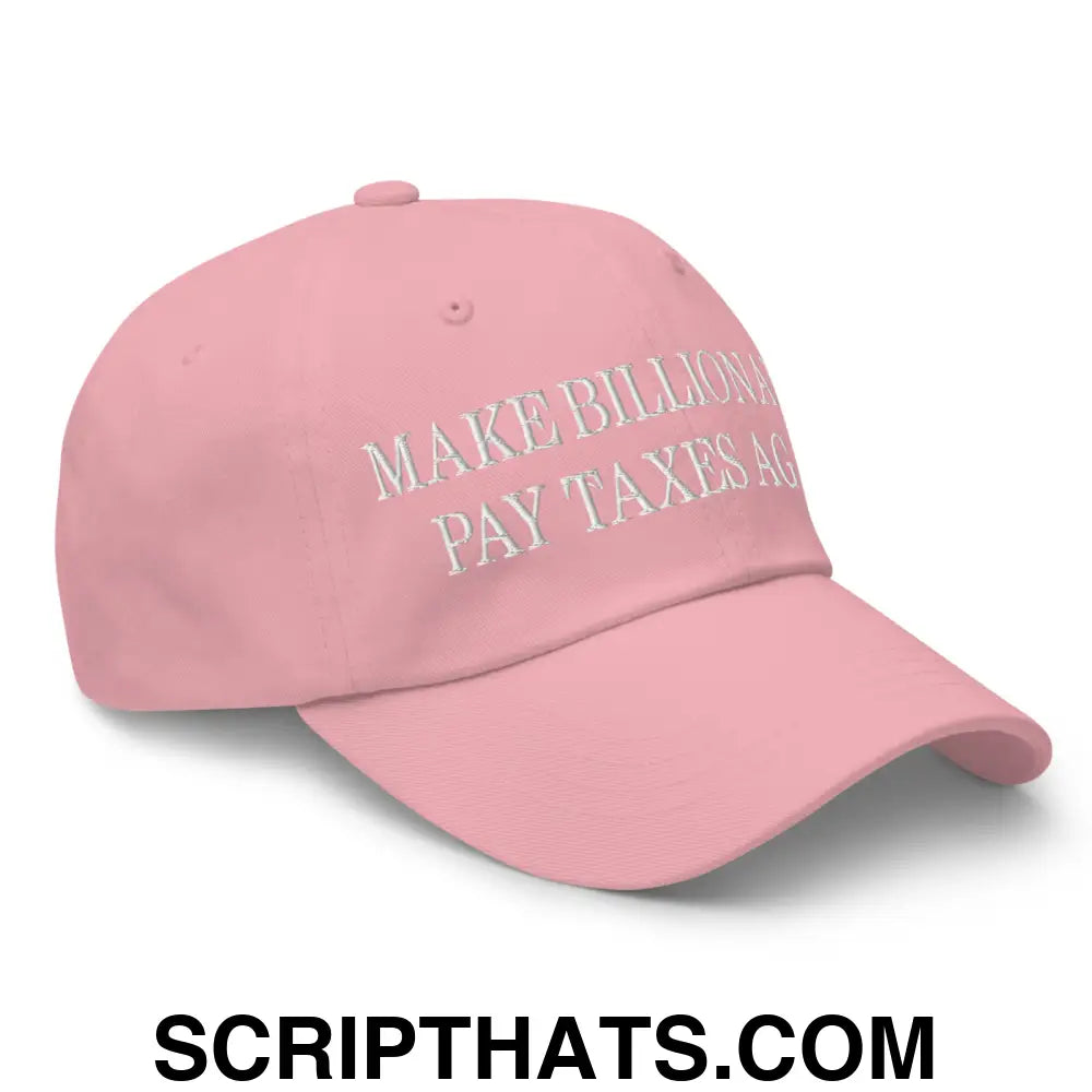 Make Billionaires Pay Taxes Again Embroidered Unstructured Dad Hat Pink