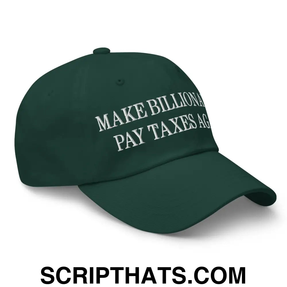 Make Billionaires Pay Taxes Again Embroidered Unstructured Dad Hat Spruce