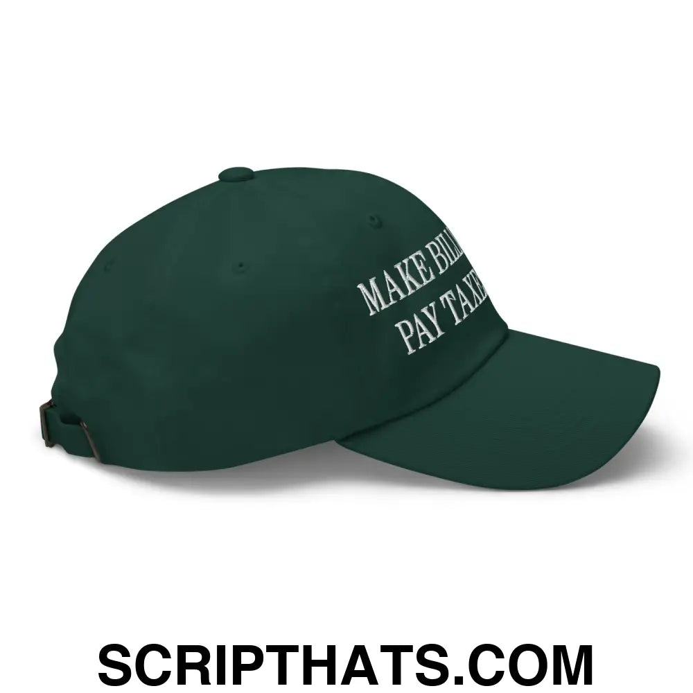 Make Billionaires Pay Taxes Again Embroidered Unstructured Dad Hat Spruce