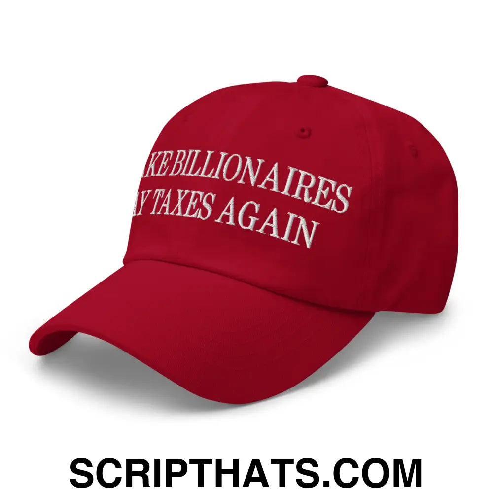 Make Billionaires Pay Taxes Again Embroidered Unstructured Dad Hat Cranberry