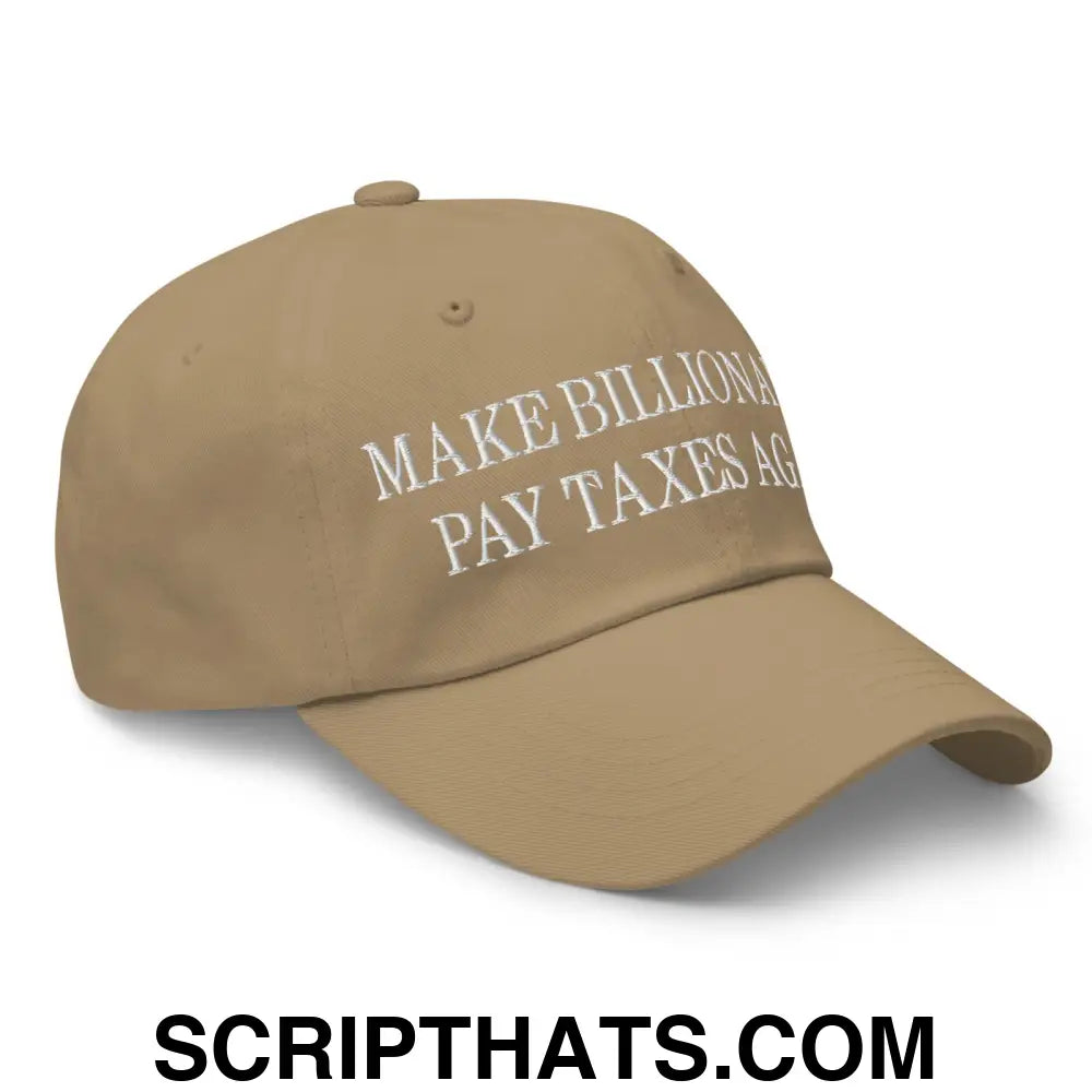 Make Billionaires Pay Taxes Again Embroidered Unstructured Dad Hat Khaki